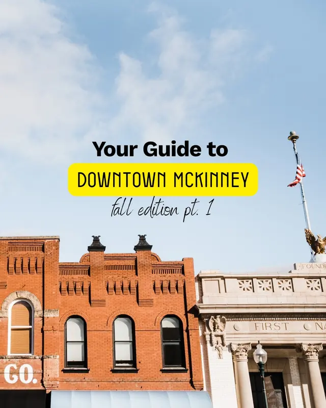 SAVE THIS POST and make plans to visit Downtown McKinney this fall. From festivals to late night fun, come experience Downtown McKinney during the coziest season in Texas. And stay tuned for part 2!